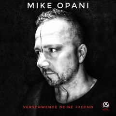 MIKE OPANI - Verschwende Deine Jugend