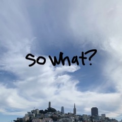 So What?