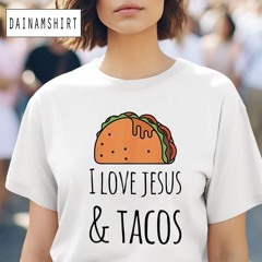 I Love Jesus And Tacos Shirt