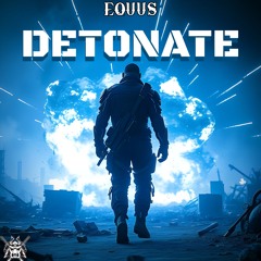 EQUUS- Detonate