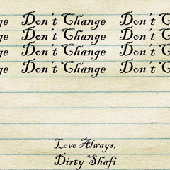 DIRTY SHAFI - DONT CHANGE
