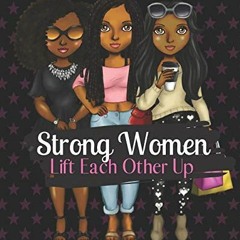 Read [EPUB KINDLE PDF EBOOK] STRONG WOMEN LIFT EACH OTHER UP: Notebook for black, African American,