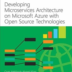 READ [EBOOK EPUB KINDLE PDF] Developing Microservices Architecture on Microsoft Azure