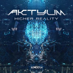 Aktyum - Higher Reality l OUT NOW!