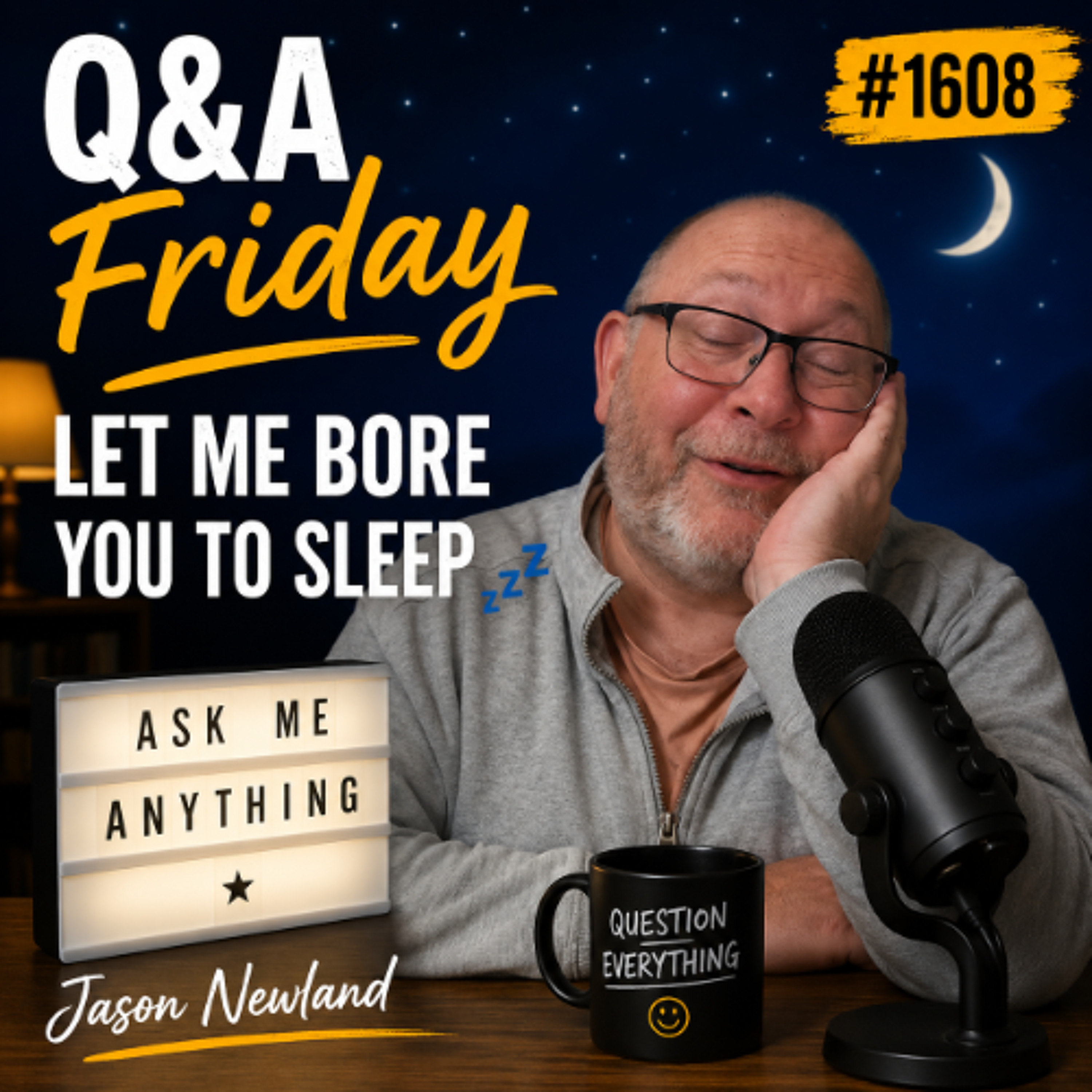 (Overnight  Voice Only) Q&A Friday  #1608 Let me bore you to sleep  Jason Newland  9th May 2026