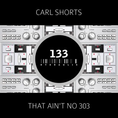 Carl Shorts - That Ain't No 303 - Preview