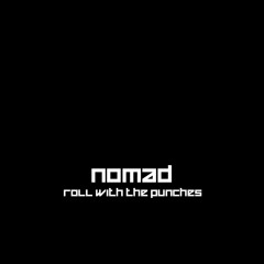 Nomad - Roll With The Punches (FREE DOWNLOAD)