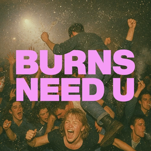 Artwork for the song BURNS - Need U  by BURNS on Next Sound