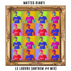 Matteo Dianti - Le Louvre (Anthem #4 Mix)