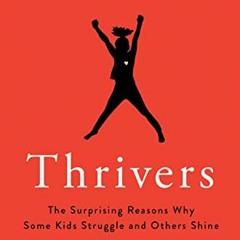 Open PDF Thrivers: The Surprising Reasons Why Some Kids Struggle and Others Shine by  Michele Borba