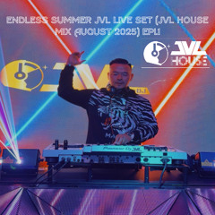 Enless Summer JVL Live Set (JVL House Mix August 2025) Epi 1