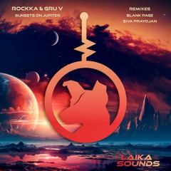 PREMIERE: Rockka & Gru V - Sunsets On Jupiter (Original Mix)[Laika Sounds]