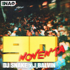 DJ SNAKE x J BALVIN - NOVENTA (NAØ REMIX)