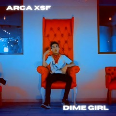 Arca XSF - Dime Girl