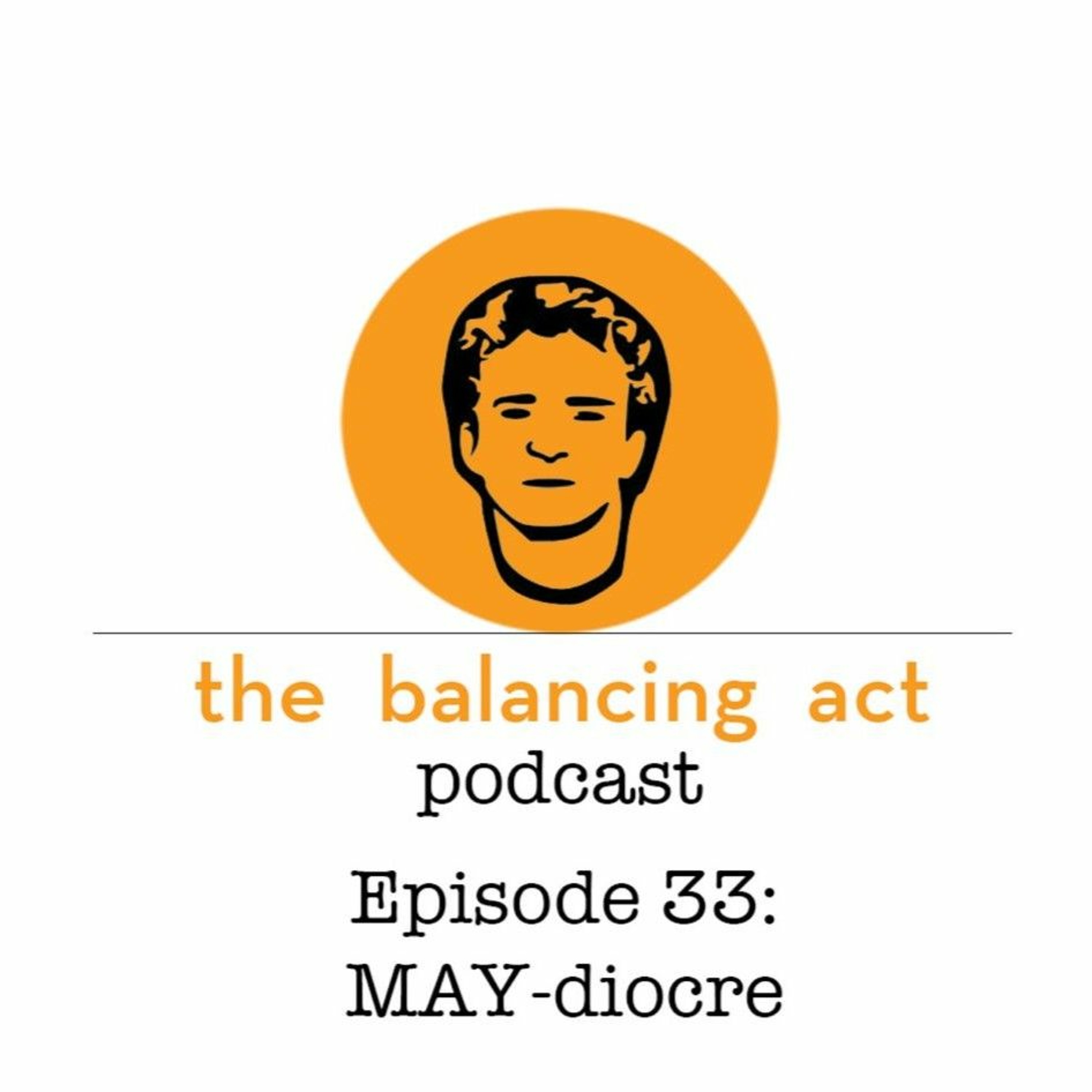 Ep 33: MAY-diocre episode artwork