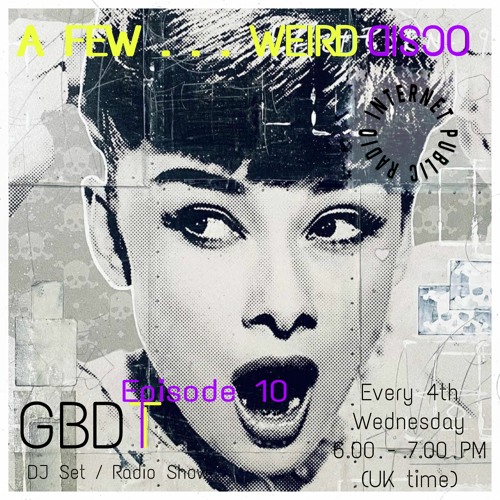 GBDT - A Few ... Weird Disco #10