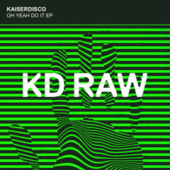 Kaiserdisco - Oh Yeah (Original Mix) KD RAW 090