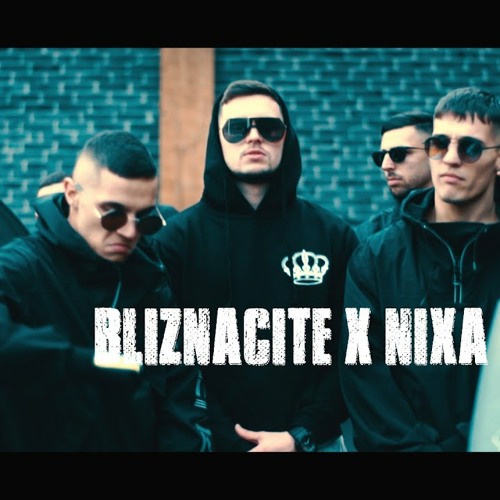 BLIZNACITE x NiXA- GORE RUCETE