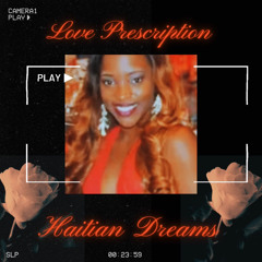 Haitian_Dreams x Love Prescription