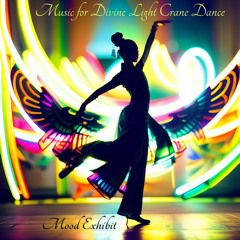 Mood Exhibit - Music for Divine Light Crane Dance