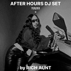 ✮ AFTER HOURS DJ SET by RICH AUNT (7/2/22)