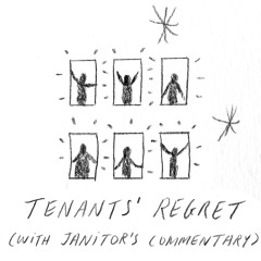 Tenants' Regret (with Janitor's commentary)