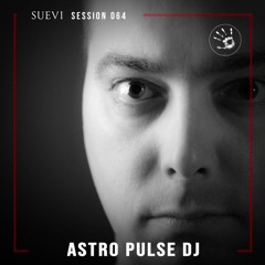 SUEVI Session 064: Astro Pulse DJ