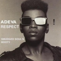 Adeva - Respect (Smudged Soul's Booty) **FREE DOWNLOAD**