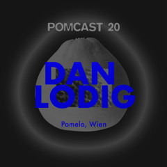 POMCAST 20 - DAN LODIG