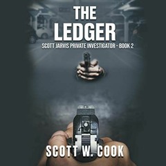 READ KINDLE PDF EBOOK EPUB The Ledger: Scott Jarvis Private Investigator, Book 2 by  Scott Cook,Dave