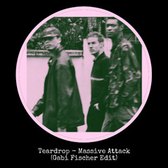 Teardrop - Massive Attack (Gabi Fischer Edit)