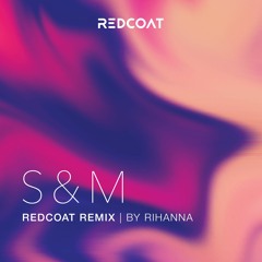 Rihanna - S&M (REDCOAT Remix)