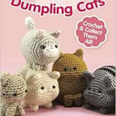 [Get] PDF 🗃️ Dumpling Cats: Crochet and Collect Them All! by Sarah Sloyer EBOOK EPUB