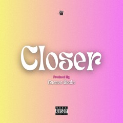 Closer (Prod. Suenos Beats)