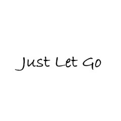 Just Let Go