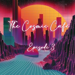 The Cosmic Cafe - Episode 3 (The Dusk)