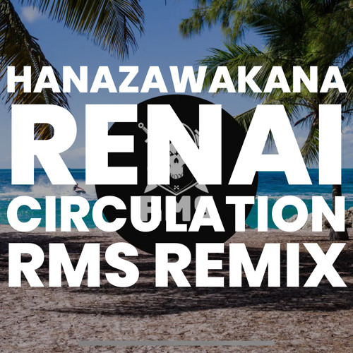Stream Hanazawa Kana Renai Circulation Rms Tropical House Remix 花澤香菜 恋愛サーキュレーション By Drumdj Rms Listen Online For Free On Soundcloud