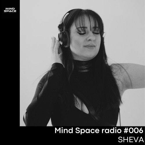 Mind Space Radio #006 Sheva
