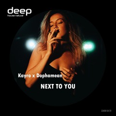 Kayro X Dophamean - Next To You (Original Mix) DHN469