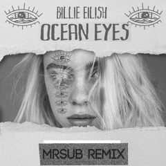 Billie Eilish - Ocean eyes (MRSUb REMIX)