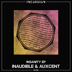 Inaudible & AUXCENT - Insanity