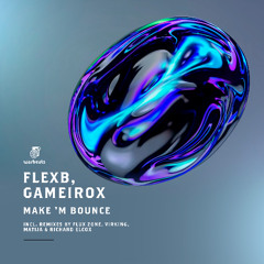 FlexB, Gameirox - Make 'M Bounce (Flux Zone Remix)