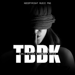 Benji Foyah x Tarvin Toune - TBKD(NoCopyright Music PNG)