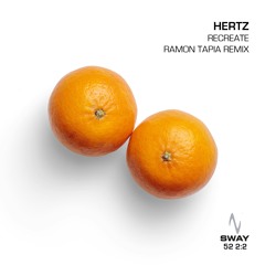 Hertz - Recreate (Ramon Tapia Remix) - SWAY 52 2:2