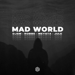 DJSM, Robbe & MEYSTA - Mad World (ft. Jule)