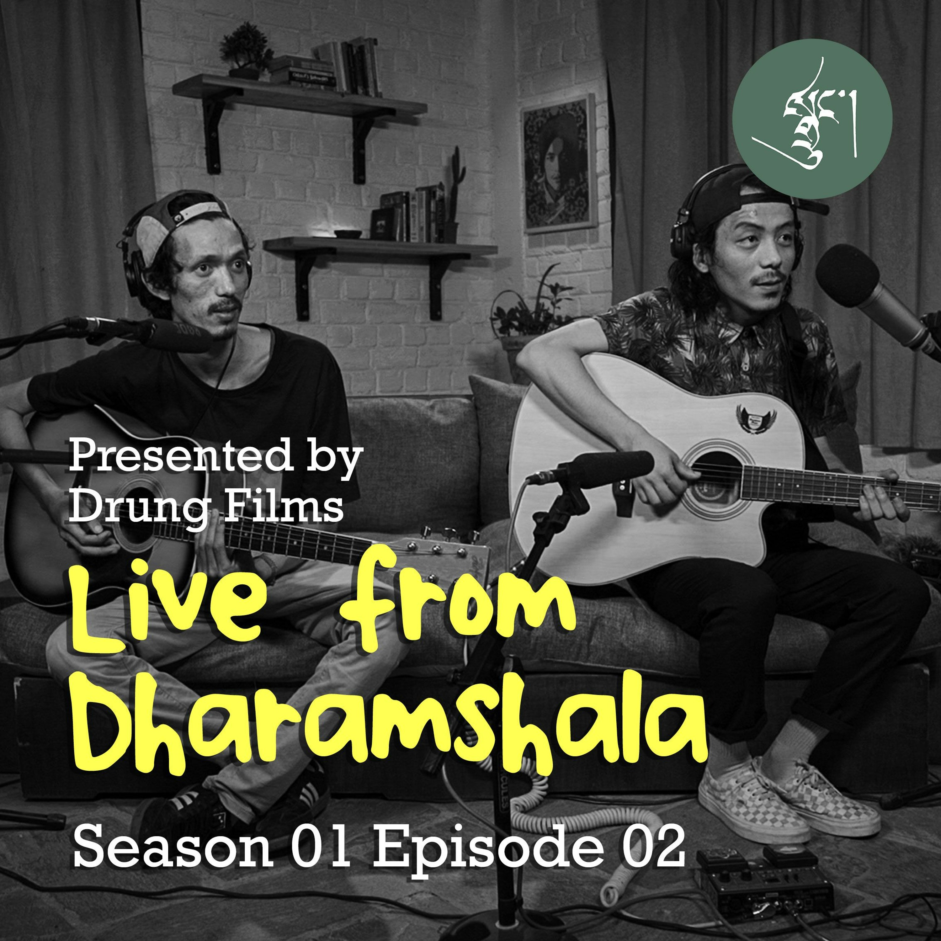 Live from Dharamshala Season 01 Episode 02 - GTashi and K(dot)Kush