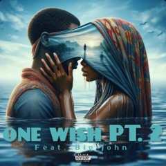 One Wish Pt 2 feat. Big John (Prod. 808chris)