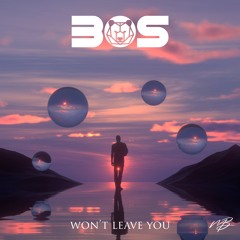 BOS - Won't Leave You (Melodic Basement Records)
