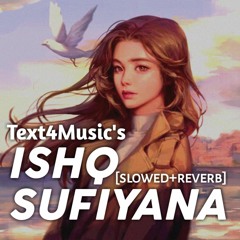 Ishq Sufiyana - [Slowed+Reverb] Text4Music | Kamal Khan | The Dirty Pictures