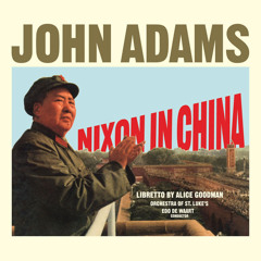 Adams: Nixon in China: Act II, Scene 2 - "I Am the Wife of Mao Tse-tung"